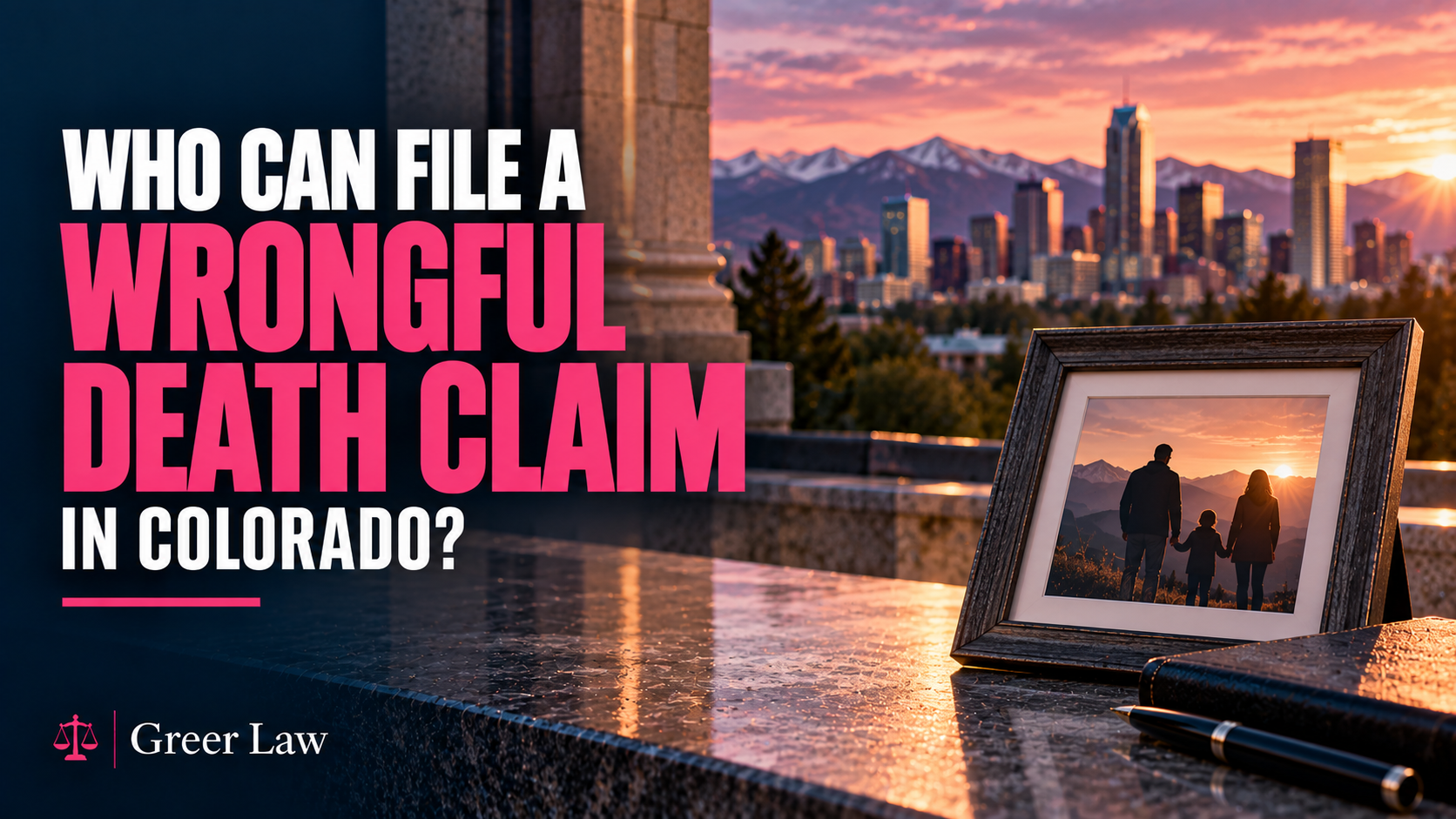 Who Can File a Wrongful Death Claim in Colorado, Greer Law graphic with Denver skyline and framed family photo